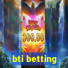 bti betting